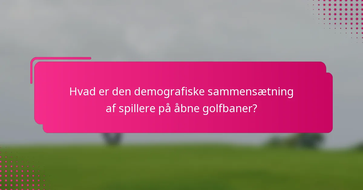 Hvad er den demografiske sammensætning af spillere på åbne golfbaner?