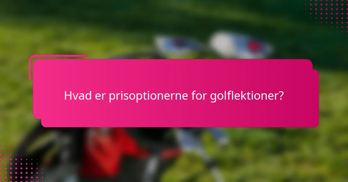 Hvad er prisoptionerne for golflektioner?
