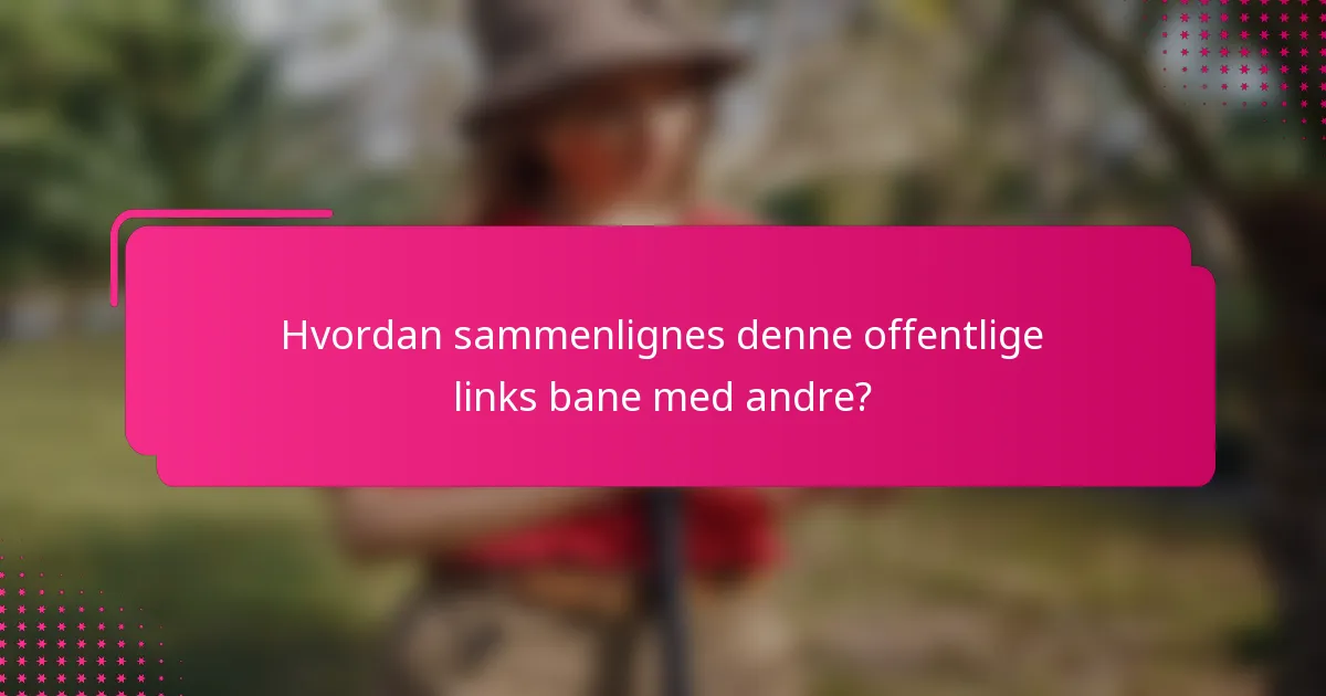 Hvordan sammenlignes denne offentlige links bane med andre?
